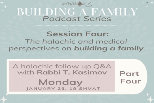 Building a Family, Final Episode, A Halachic Q and A with Rabbi Kasimov