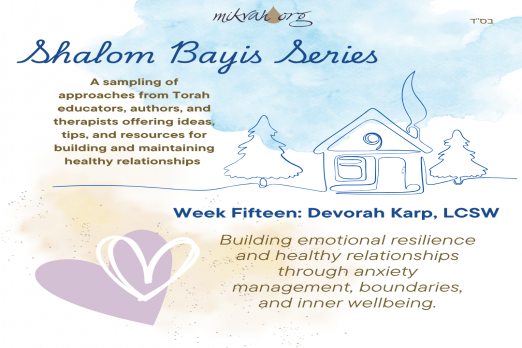 Week 15 Sholom Bayis Series Devorah Karp LCSW