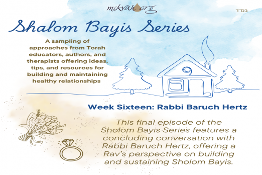 Week 16 Sholom Bayis Series Rabbi Baruch Hertz