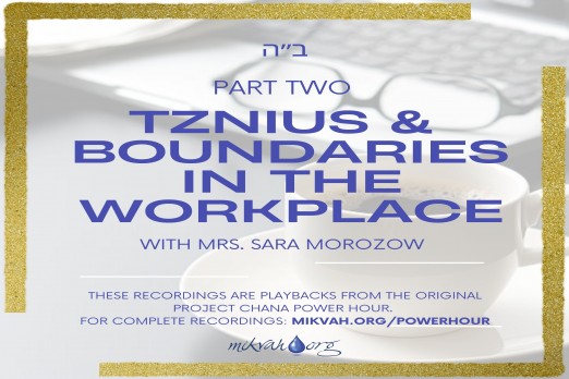  Tznius And Boundaries In The Workplace With Mrs Sara Morozow Part Two