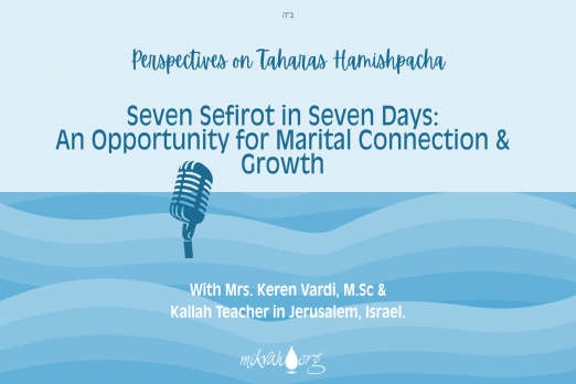 Seven Sefirot in Seven Days An Opportunity for Marital Connection and Growth Perspectives on Taharas Hamishpacha