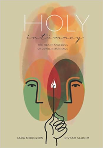 Holy Intimacy The Heart and Soul of Jewish Marriage